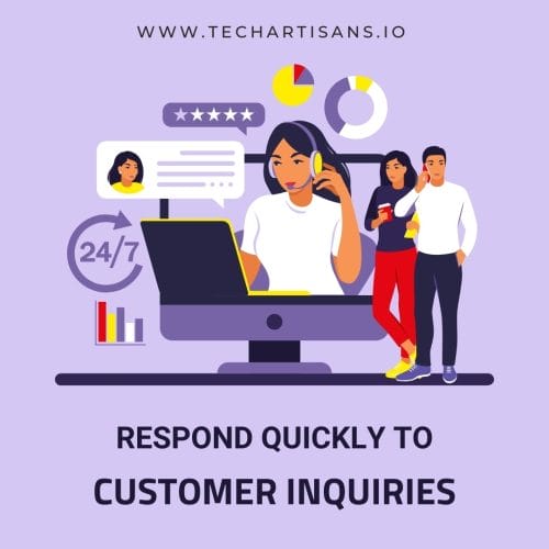 Respond quickly to customer inquiries