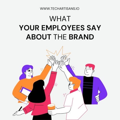 What Your Employees Say About The Brand