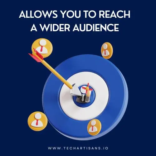 Allows you to Reach a Wider Audience