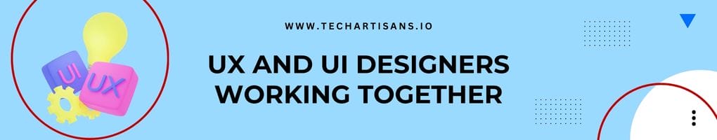 UX and UI Designers Work Together