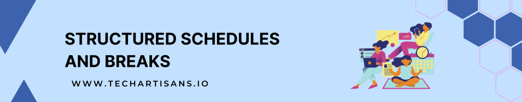 Structured Schedules and Breaks