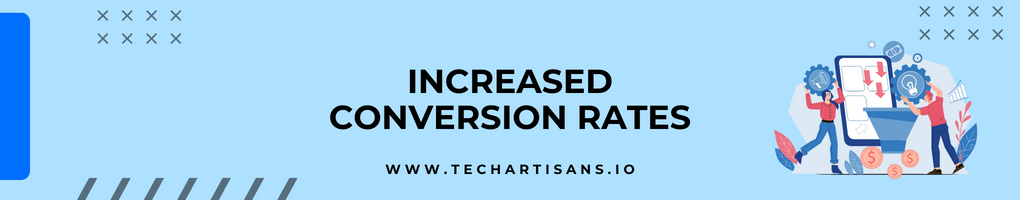 Increased Conversion Rates