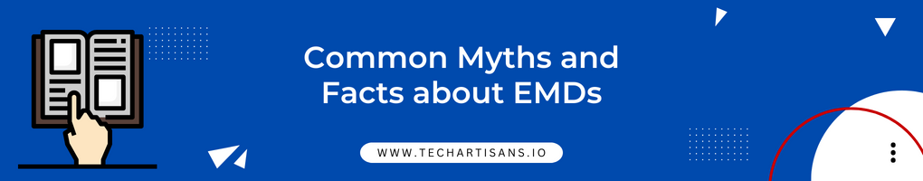 Common Myths and Facts about EMDs
