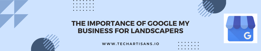 The Importance of Google My Business for Landscapers