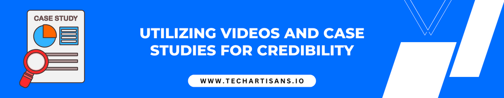 Use Videos and Case Studies for Credibility