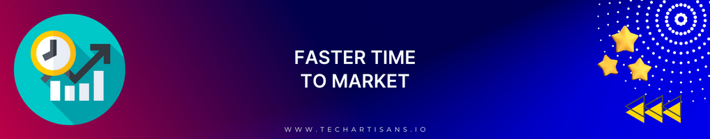 Faster Time to Market