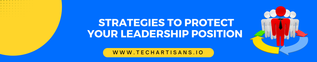 Strategies to Protect Your Leadership Position