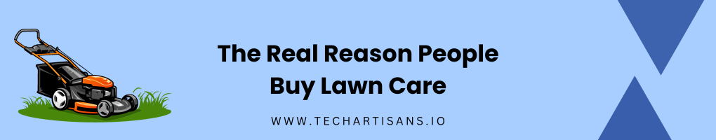The Real Reason People Buy Lawn Care