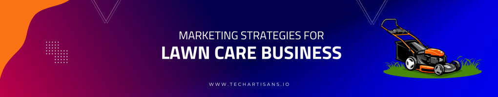Marketing Strategies For Lawn Care Businesses
