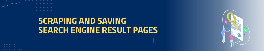 Scraping and Saving Search Engine Result Pages