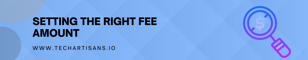 Setting the Right Fee Amount