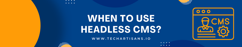 When to Use Headless CMS