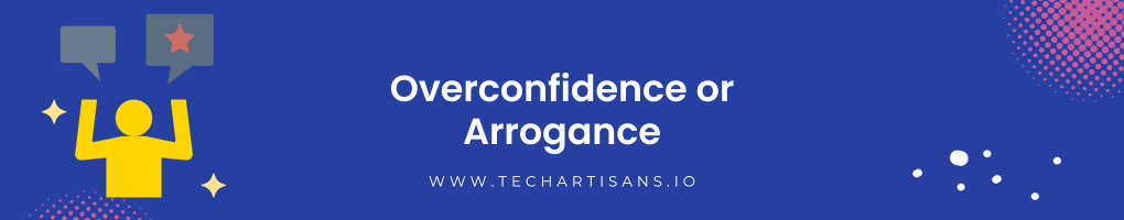 Overconfidence or Arrogance