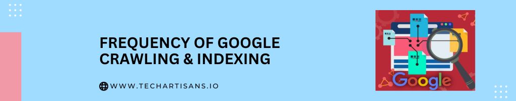 Reduced Frequency of Google Crawling and Indexing