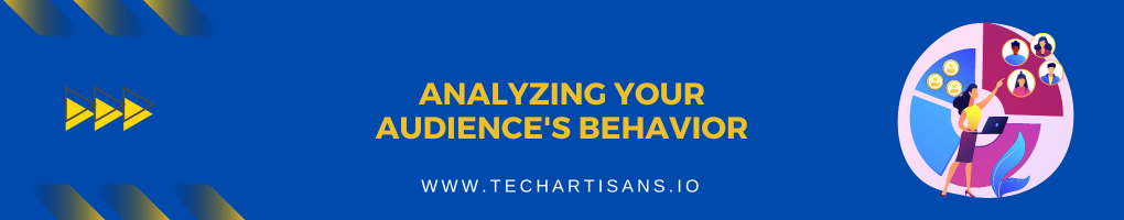 Analyzing Your Audience's Behavior