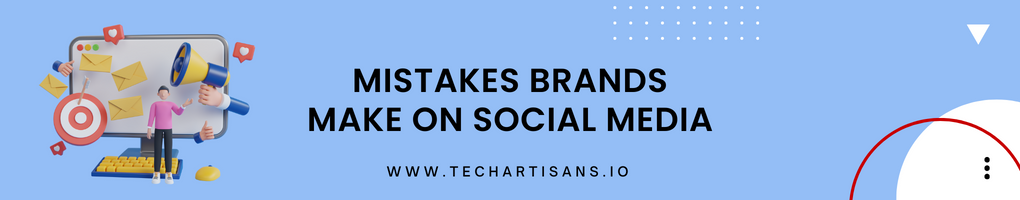 Mistakes Brands Make on Social Media