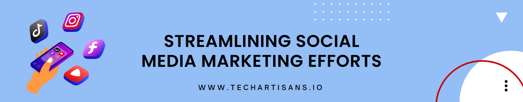 Streamlining Social Media Marketing Efforts