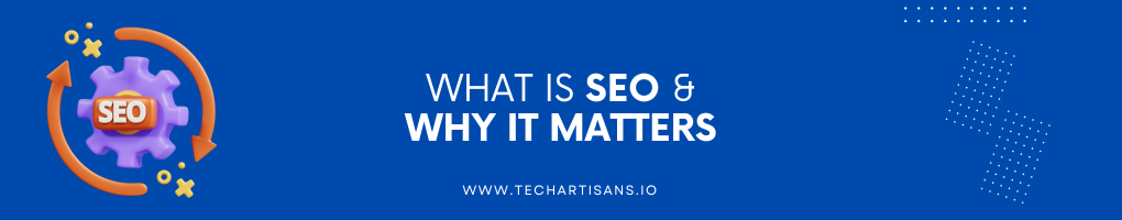 What is SEO and Why It Matters