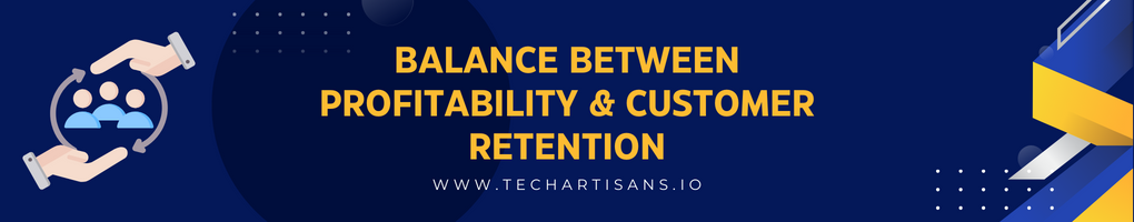 Balance Between Profitability and Customer Retention