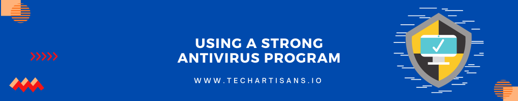 Using a Strong Antivirus Program
