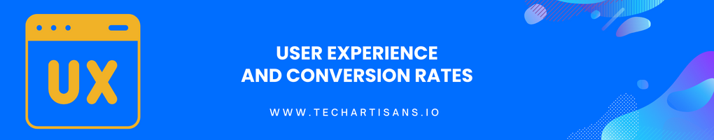 User Experience and Conversion Rates