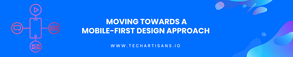 Moving Towards a Mobile-First Design Approach
