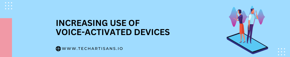 Increasing Use of Voice-activated Devices
