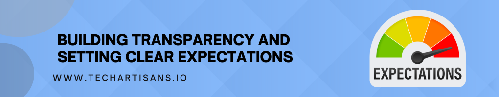Building Transparency and Setting Clear Expectations