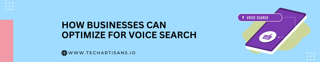 How Businesses Can Optimize For Voice Search