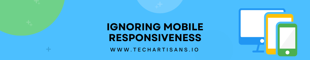 Ignoring Mobile Responsiveness