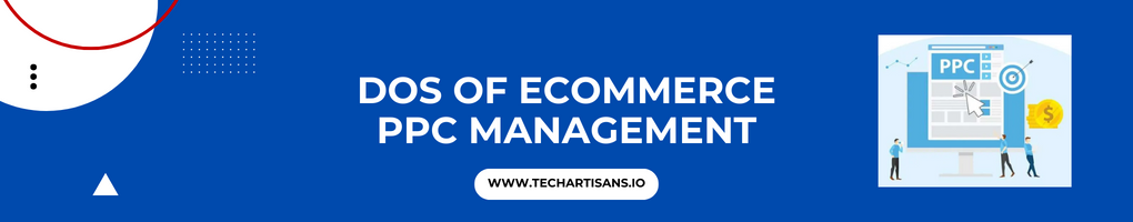 Dos of E-commerce PPC Management