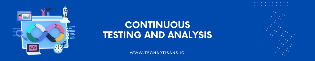 Continuous Testing and Analysis