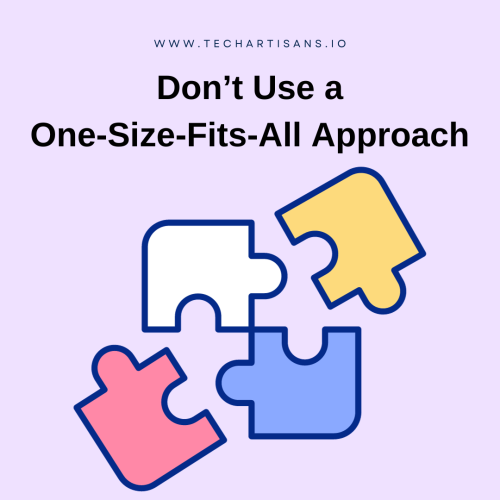 Don’t Use a One-Size-Fits-All Approach