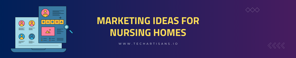 Marketing Ideas for Nursing Homes