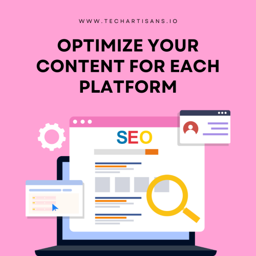 Optimize Your Content For Each Platform