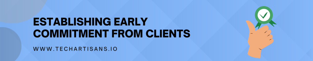 Establishing Early Commitment From Clients