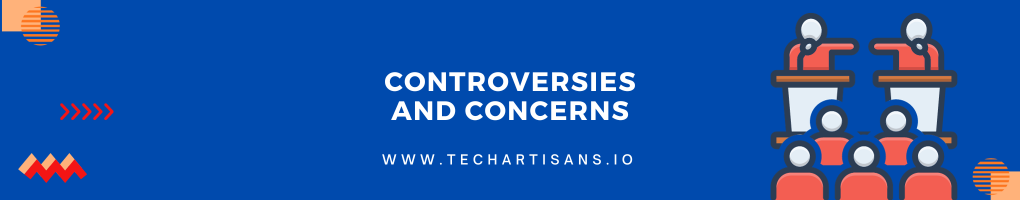 Controversies and Concerns
