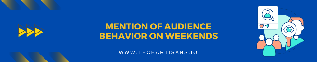 Mention of Audience Behavior on Weekends