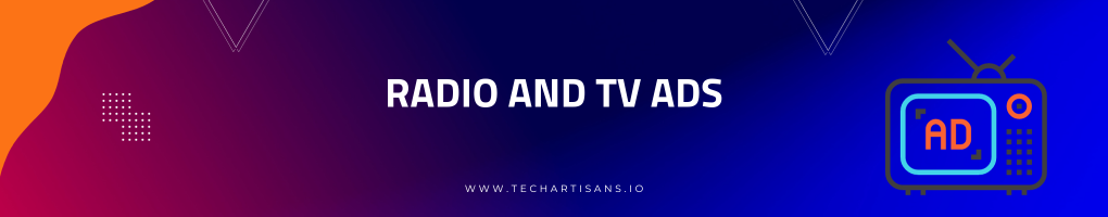 Radio and TV Ads