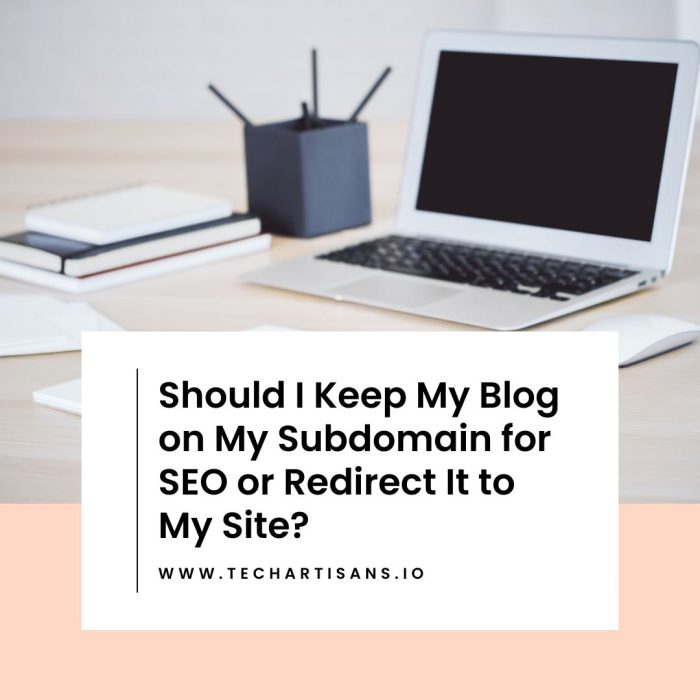 Should I Keep My Blog on My Subdomain for SEO