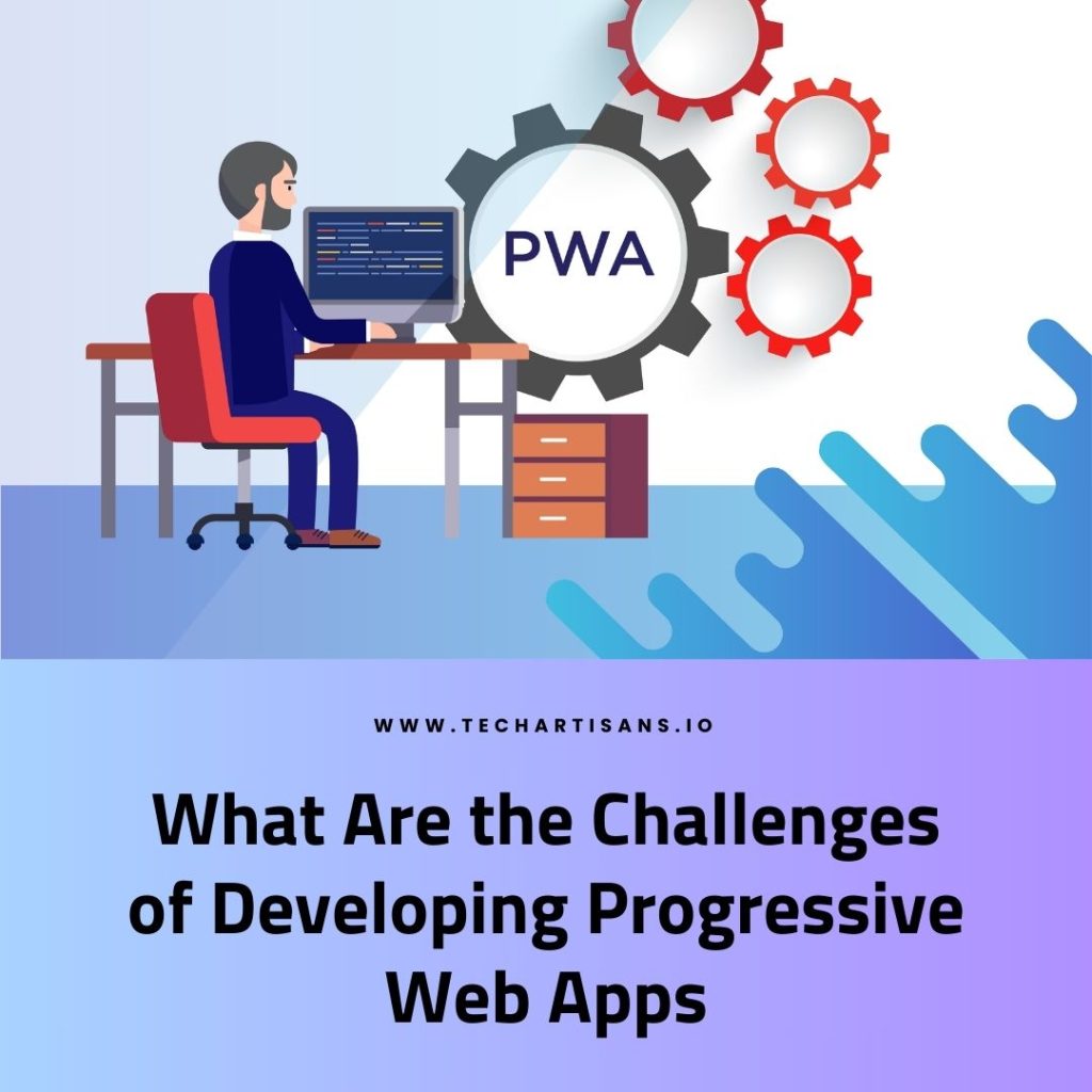 Challenges of Developing Progressive Web Apps