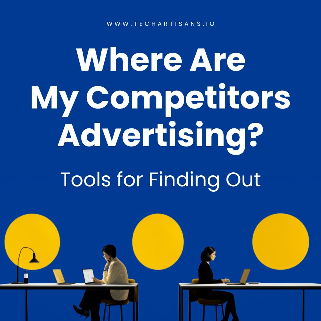 Where Are My Competitors Advertising? Tools for Finding Out Tech
