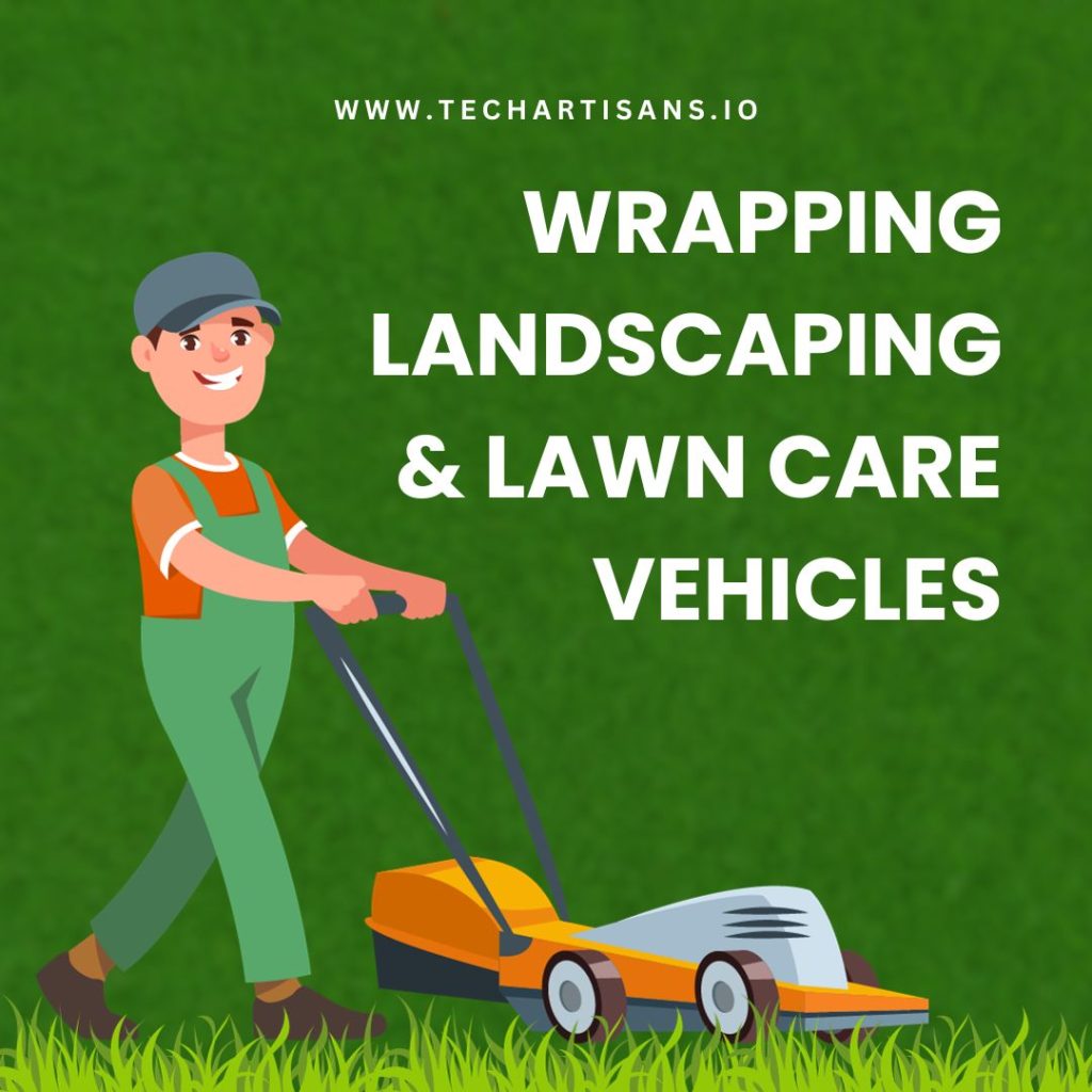 Wrapping Landscaping and Lawn Care Vehicles